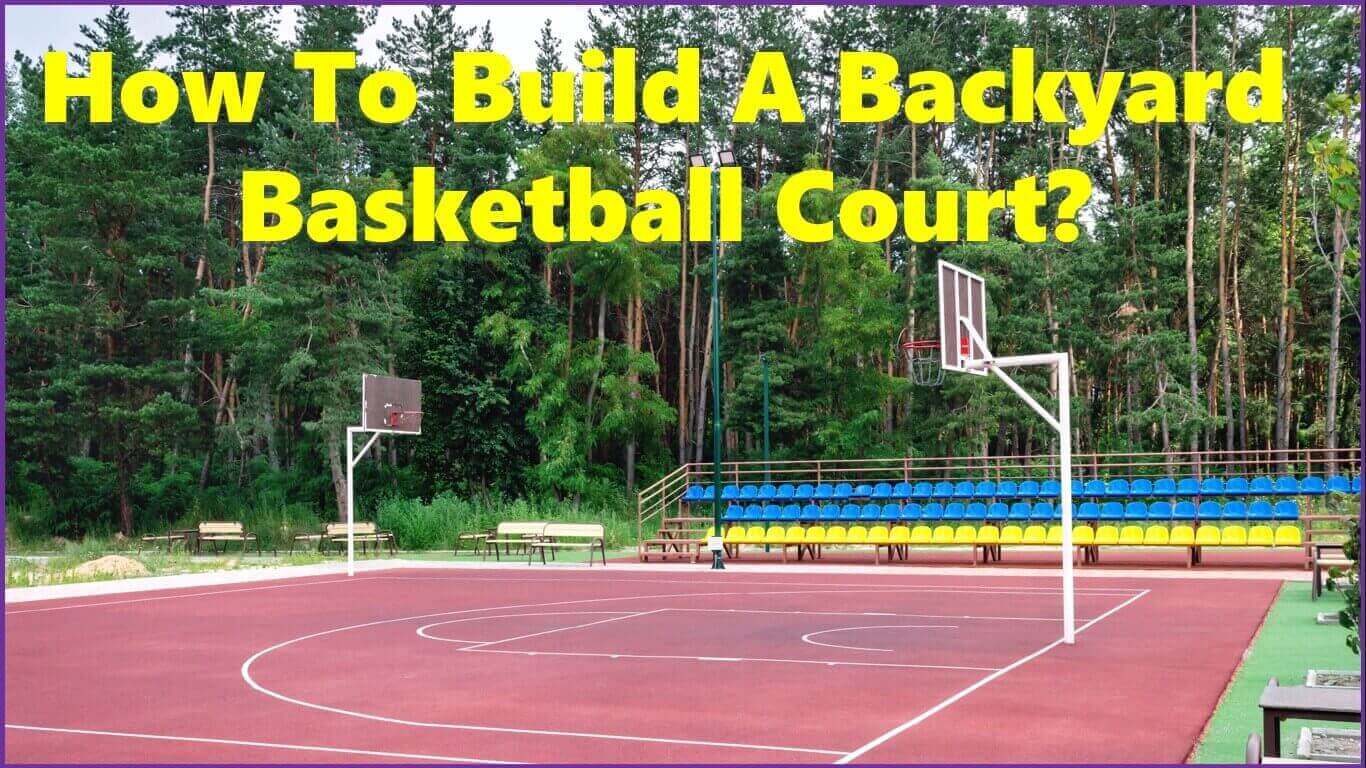 How To Build A Backyard Basketball Court